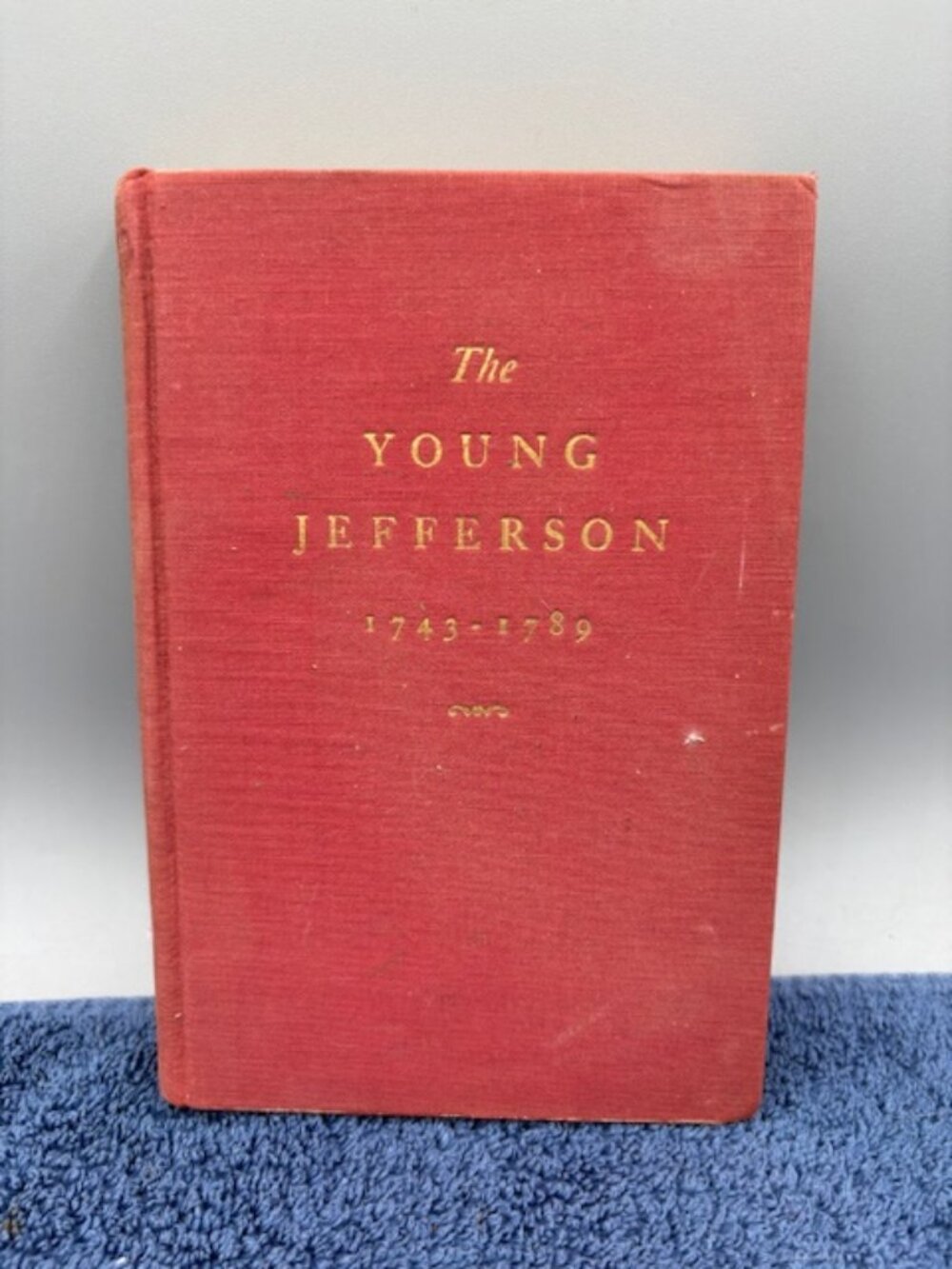 The Young Jefferson 1743-1789 By Claude G. Bowers 1945 Hardcover